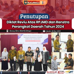 PPSDM Regional Bandung - BPSDM Kemendagri Resmi Tutup Gelaran Diklat Reviu Atas RPJMD dan Rensta Perangkat Daerah Tahun 2024