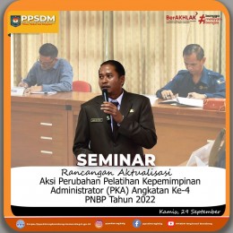 Seminar Rancangan Aksi Perubahan Kinerja Organisasi bagi peserta Pelatihan Kepemimpinan Administrator Angkatan 4 PNBP TA. 2022