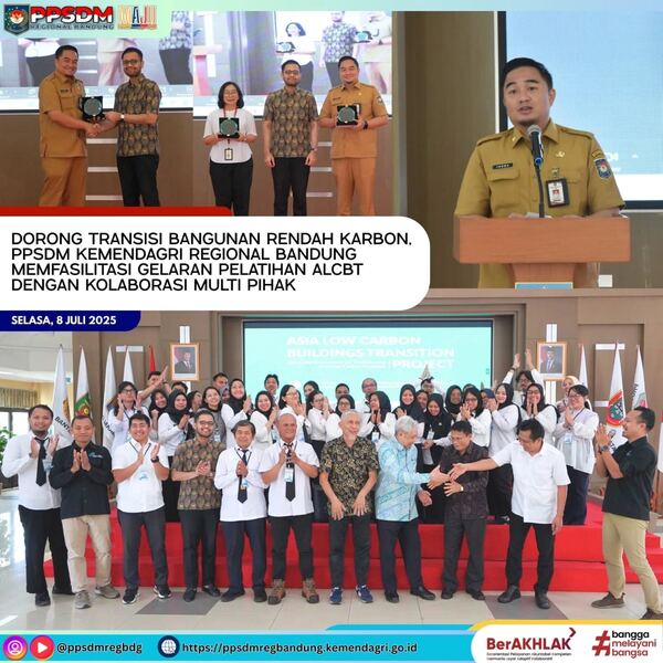 Dorong Transisi Bangunan Rendah Karbon, PPSDM Kemendagri Regional Bandung Memfasilitasi Gelaran Pelatihan ALCBT dengan Kolaborasi Multi Pihak
