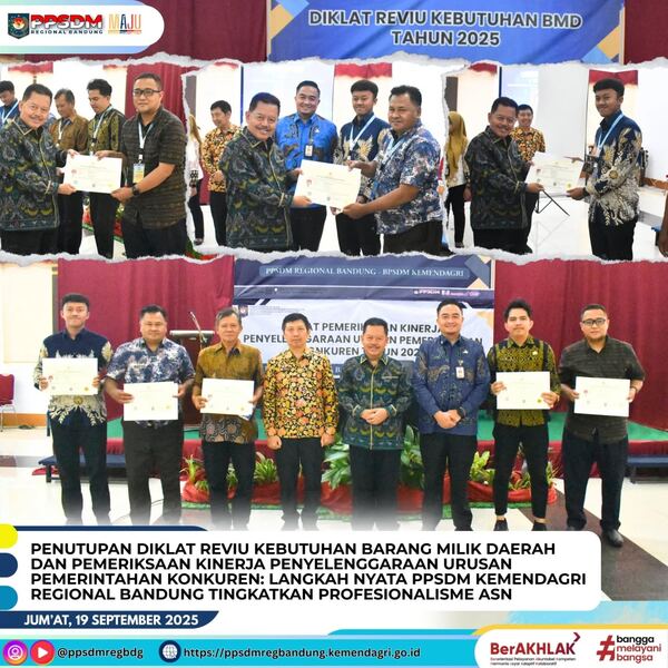 Penutupan Diklat Reviu Kebutuhan Barang Milik Daerah dan Pemeriksaan Kinerja Penyelenggaraan Urusan Pemerintahan Konkuren: Langkah Nyata PPSDM Kemendagri Regional Bandung Tingkatkan Profesionalisme ASN